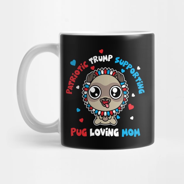 Patriotic Trump 2020 Pug Loving Mom Sunflower by SWIFTYSPADE